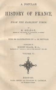 A Popular History of France from the Earliest Times, Volume 6