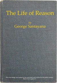 The Life of Reason: The Phases of Human Progress