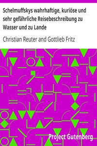 Schelmuffskys wahrhaftige, kuriöse und sehr gefährliche Reisebeschreibung zu…