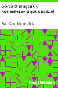 Lebensbeschreibung des k. k. Kapellmeisters Wolfgang Amadeus Mozart