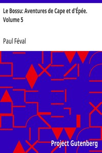 Le Bossu: Aventures de Cape et d'Épée. Volume 5