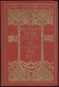 Memoirs of the Courts of Louis XV and XVI. — Complete