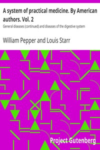 A system of practical medicine. By American authors. Vol. 2 : General diseases (continued) and diseases of the digestive system