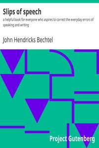 Slips of speech : a helpful book for everyone who aspires to correct the…