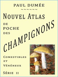 Nouvel atlas de poche des champignons Comestibles et Vénéneux les plus…