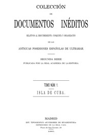 Colección de Documentos Inéditos Relativos al Descubrimiento, Conquista…