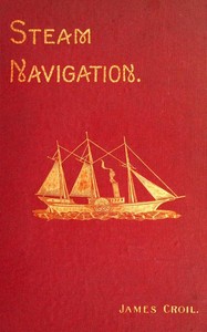 Steam Navigation and Its Relation to the Commerce of Canada and the United…