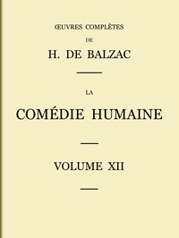 La Comédie humaine - Volume 12. Scènes de la vie parisienne et scènes de la vie…