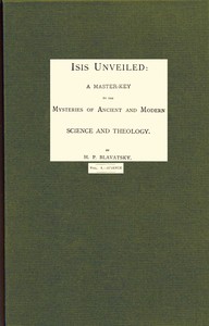 Isis unveiled, Volume 1 (of 2), Science : A master-key to mysteries of ancient…