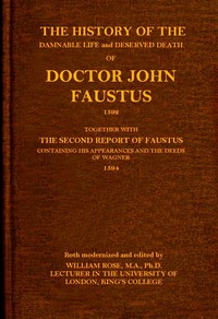 The history of the damnable life and deserved death of Doctor John Faustus,…