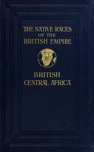 The natives of British Central Africa