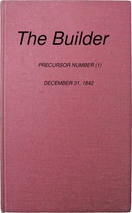 The Builder, No. 1, December 31, 1842 : Precursor number
