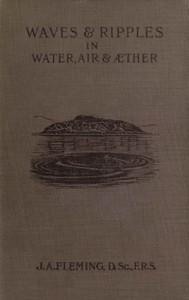 Waves and ripples in water, air, and æther : Being a course of Christmas…