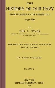 The history of our Navy from its origin to the present day, 1775-1897, vol.…