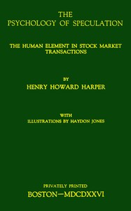 The psychology of speculation : The human element in stock market transactions