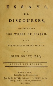 Essays, or discourses, vol. 4 (of 4) : Selected from the works of Feyjoo, and…