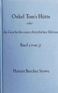 Onkel Tom's Hütte : oder die Geschichte eines christlichen Sklaven. Band…