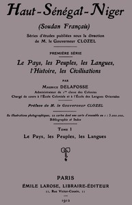 Haut-Sénégal-Niger (Soudan français), Tome 1 (de 3): le pays, les peuples, les…