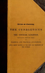 Arrian on coursing : the Cynegeticus of the younger Xenophon, translated from…