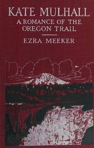 Kate Mulhall : A romance of the Oregon Trail