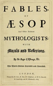 Fables, of Æsop and other eminent mythologists : with morals and reflexions