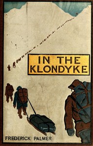 In the Klondyke : including an account of a winter's journey to Dawson