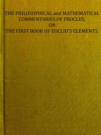 The philosophical and mathematical commentaries of Proclus on the first book of…