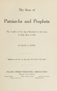 The story of patriarchs and prophets : The conflict of the ages illustrated in…