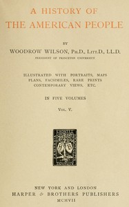 A history of the American people, Vol. 5 [of 5] : Reunion and nationalization